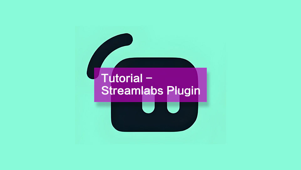 Streamlabs Plugin - Tutorial